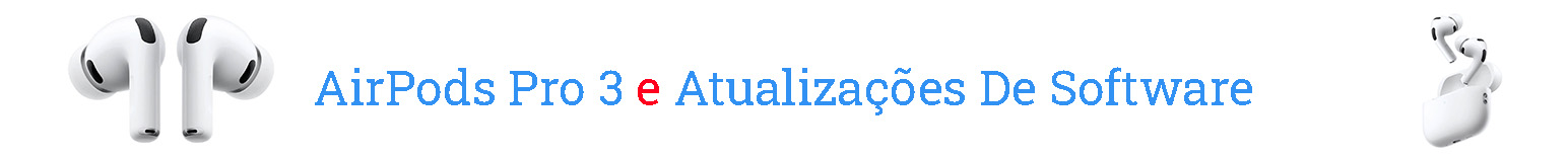 AirPods Pro 3 foi renovada